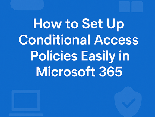 Cover image with the blog title 'How to Set Up Conditional Access Policies Easily in Microsoft 365' on a clean blue background with Microsoft branding
