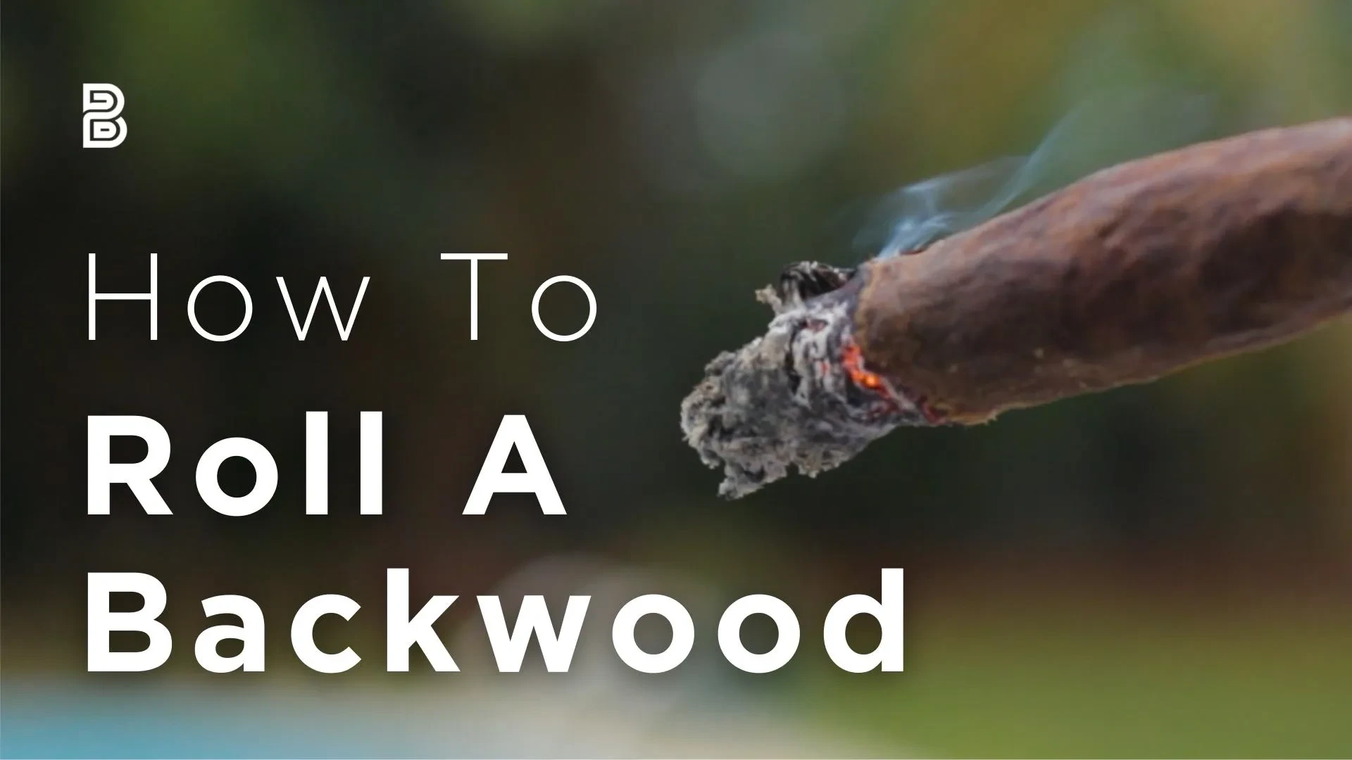 How To Roll A Backwood Using The Wrapper Backwood Rolling 101: Step-by-Step Guide - Budsbie