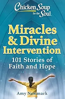 Chicken Soup for the Soul: Miracles and Divine Interventions book cover