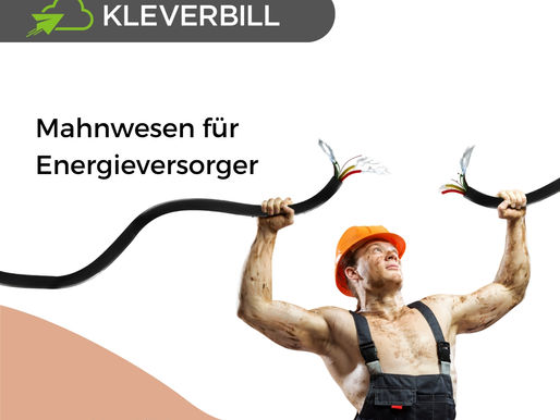 Wie ein Energieversorger mit KLEVERBILL sein Mahnwesen digitalisierte und die DSO um 42 % senkte