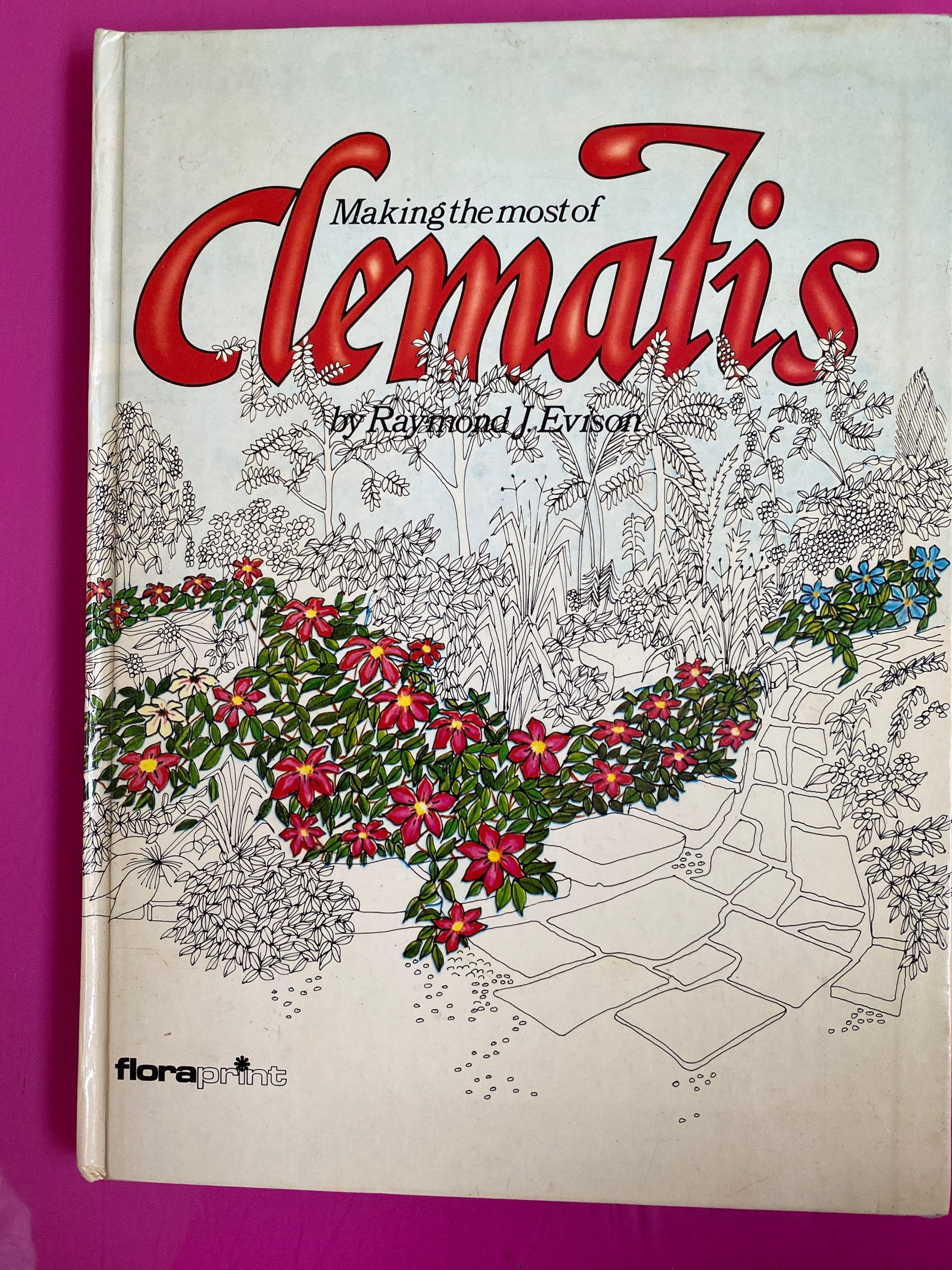 Making the most of Clematis by Raymon J Evison