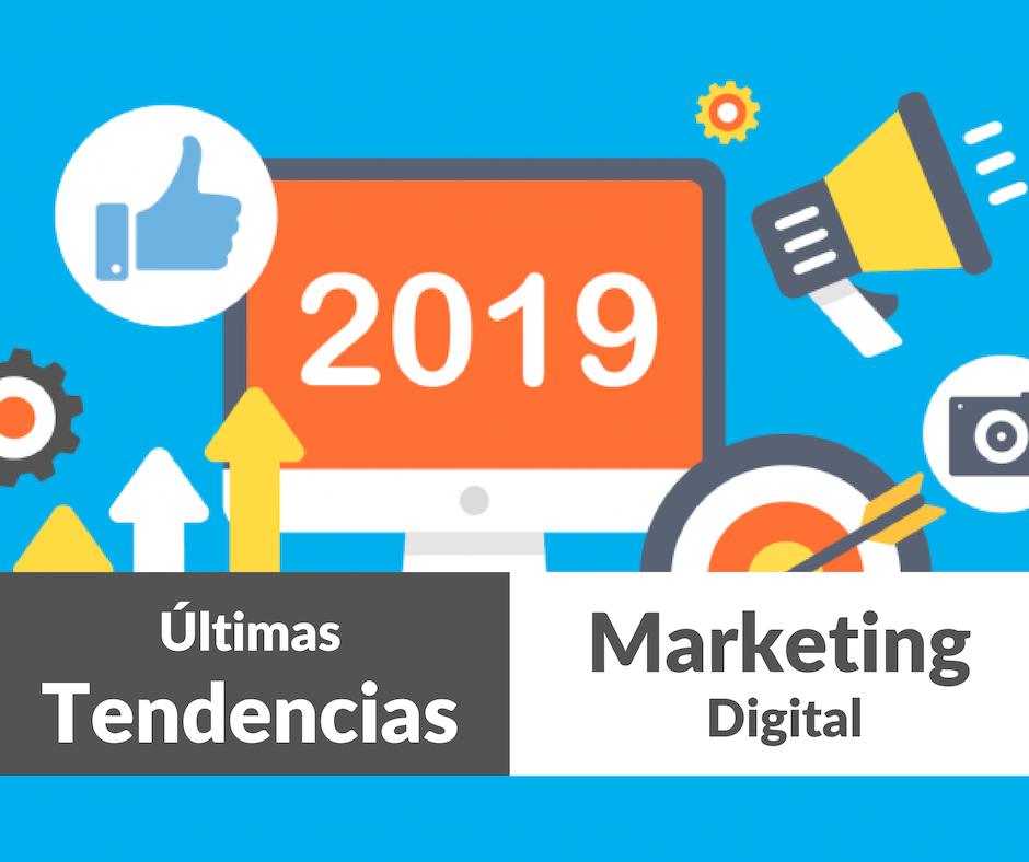 Las últimas tendencias en Marketing Digital del 2019
