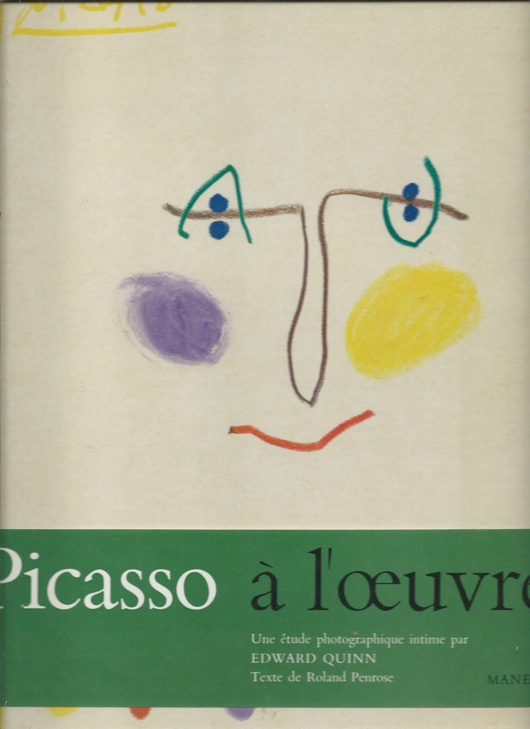 QUINN E. / PENROSE R. : Picasso à l'Oeuvre, une Étude Photographique intime...