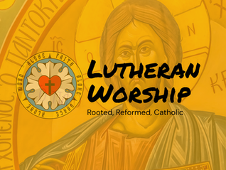 Lutheran Worship: Rooted, Reformed, and Catholic