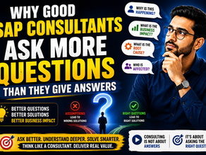 Why Good SAP Consultants Ask More Questions Than They Give Answers