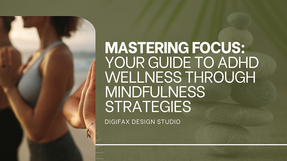 ADHD Wellness with Mindfulness Strategies to help Focus on the Present