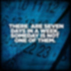 There are seven days in a week. Someday is not one of them.