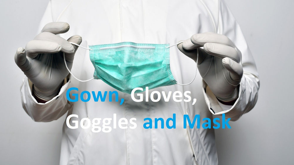 Gown, Gloves, Goggles and Mask