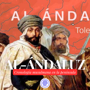 Cronología del Al-Ándaluz | Huellas de la Historia