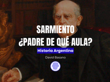 Sarmiento ¿Padre de qué aula? | Historia Argentina | Huellas de la Historia