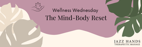 Wellness Wednesday: The Mind-Body Reset