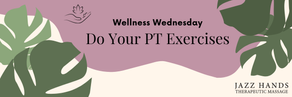 Don't Let Pain Come Back, Do Your PT Exercises