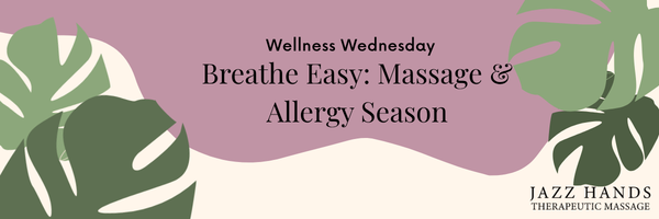 Breathe Easy: Massage & Allergy Season