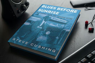 Blues Before Sunrise: Interviews from the Chicago Scene by Steve Cushing