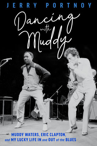 Dancing with Muddy, by Jerry Portnoy