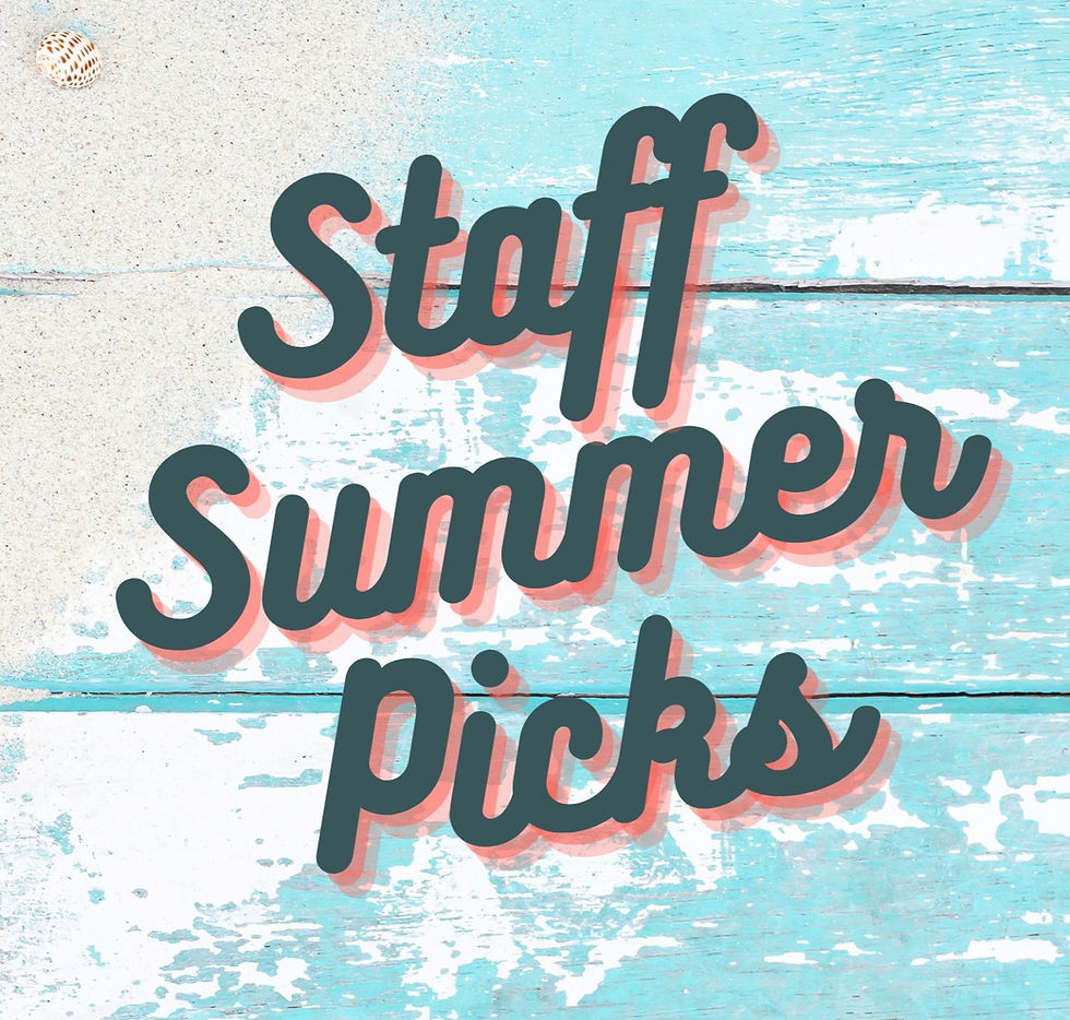 Staff Picks - Summer 2022