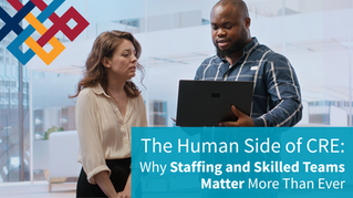 The Human Side of CRE: Why Staffing and Skilled Teams Matter More Than Ever