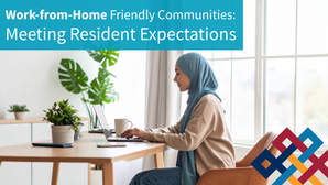 Work-from-Home Friendly Communities: Meeting Resident Expectations