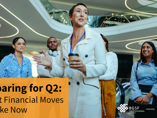 Preparing for Q2: Smart Financial Moves to Make Now