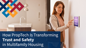 How PropTech Is Transforming Trust and Safety in Multifamily Housing