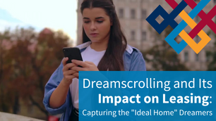 Dreamscrolling and Its Impact on Leasing: Capturing the "Ideal Home" Dreamers
