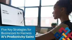 Five Key Strategies for Businesses to Harness AI’s Productivity Gains