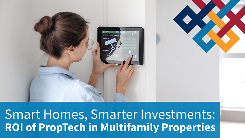 Smart Homes, Smarter Investments: ROI of PropTech in Multifamily Properties