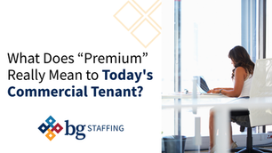 What Does “Premium” Really Mean to Today's Commercial Tenant?