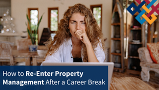 How to Re-Enter Property Management After a Career Break