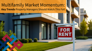 Multifamily Market Momentum: Key Trends Property Managers Should Watch This Fall
