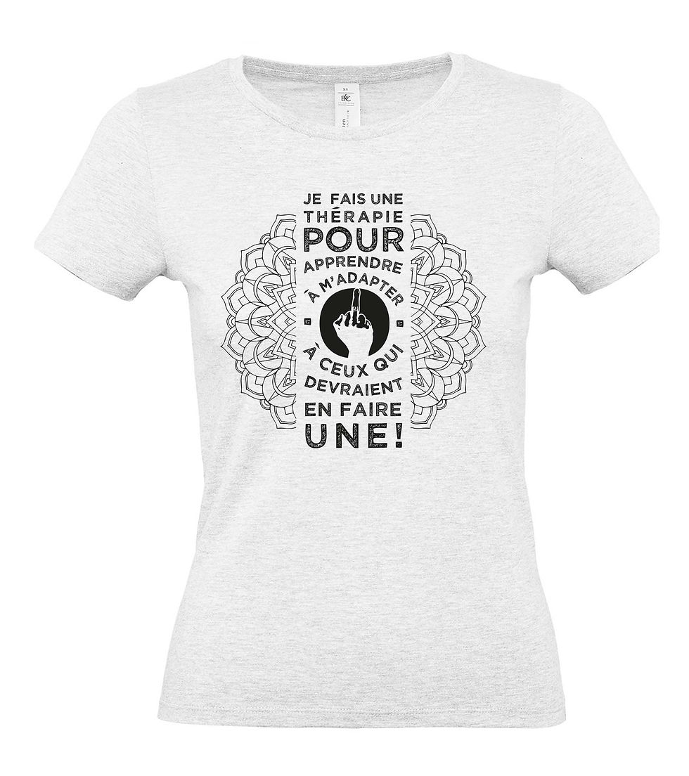 Miniature : T-shirt Femme "Je fais une thérapie..."