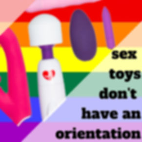 sex toys don't have an orientation.jpg