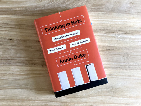 Thinking in Bets: Dealing with Uncertainty