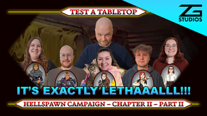 IT'S EXACTLY LETHAAALLL!!! | Test A Tabletop | Hellspawn #2-2