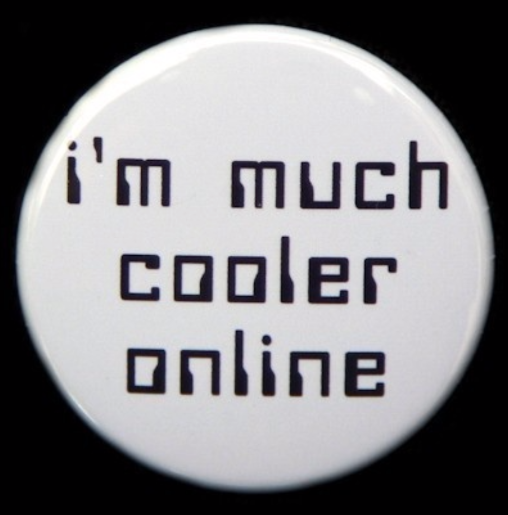 We’re so much cooler online…
