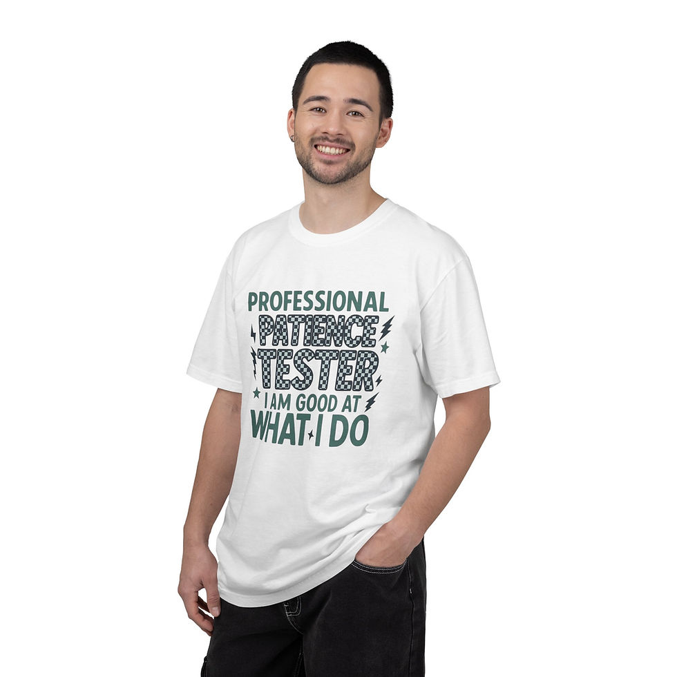 Thumbnail: Patience Tester T-Shirt — "Professional Patience Tester, I Am Good at What I Do"