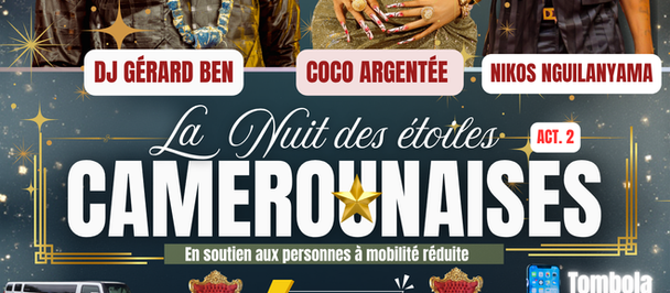 CAMEROUN - DIASPORA : LA NUIT DES ÉTOILES CAMEROUNAISES ACTE 2