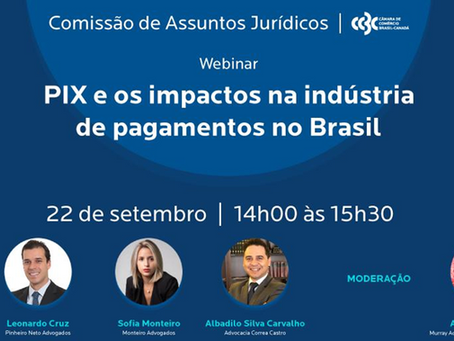 Webinar Comissão de Assuntos Jurídicos da CCBC – “PIX e os impactos na indústria de pagamentos no Brasil”