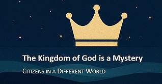 The Kingdom of God is a Mystery