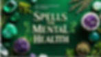 Green background with crystals, herbs, and text: "Spells for Mental Health" and "Magick & Witchcraft Academy." Calm, mystical theme.