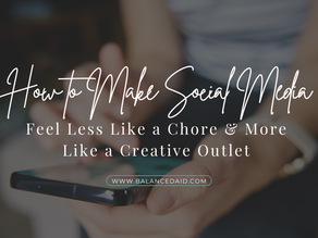 How to Make Social Media Feel Less Like a Chore & More Like a Creative Outlet