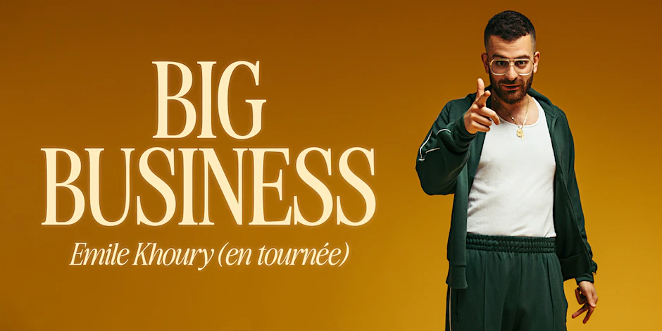 Emile Khoury présente : Big Business