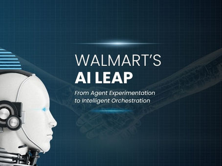 Walmart’s AI Leap: From Agent Experimentation to Intelligent Orchestration