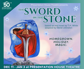 Advert for Presentation House Theatre's 2026 holiday show, The Sword in the Stone.