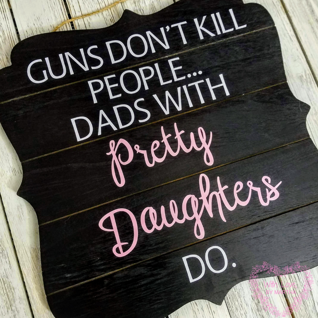 Guns Don't Kill People, Dads With Pretty Daughters Do