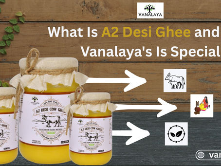 What Is A2 Desi Ghee and Why Vanalaya's Is Special