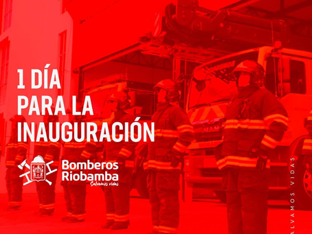 FALTA UN DÍA PARA LA INAUGURACIÓN DE LA NUEVA COMPAÑÍA DEL CUERPO DE BOMBEROS RIOBAMBA