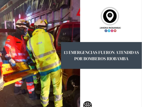 13 EMERGENCIAS FUERON ATENDIDAS POR BOMBEROS RIOBAMBA