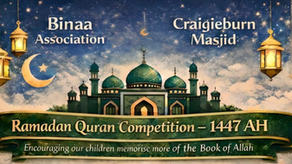Binaa Association & Craigieburn Masjid Qur’an Memorisation Competition – Ramadan 1447AH