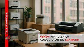 XEROX FINALIZA LA ADQUISICIÓN DE LEXMARK